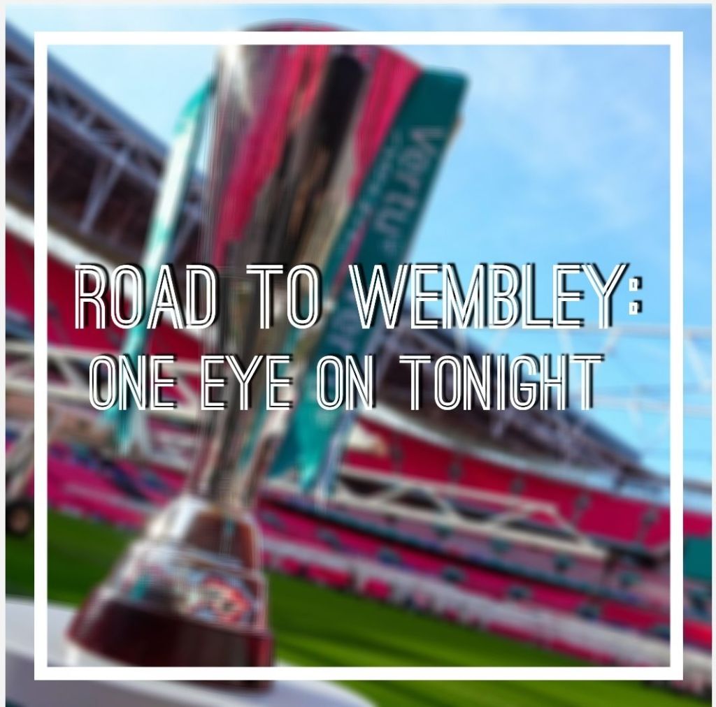 Road to Wembley: One Eye On Tonight